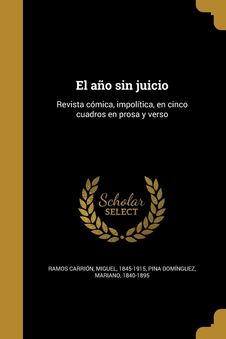 El año sin juicio: Revista cómica, impolítica, en cinco cuadros en prosa y verso Politics & History