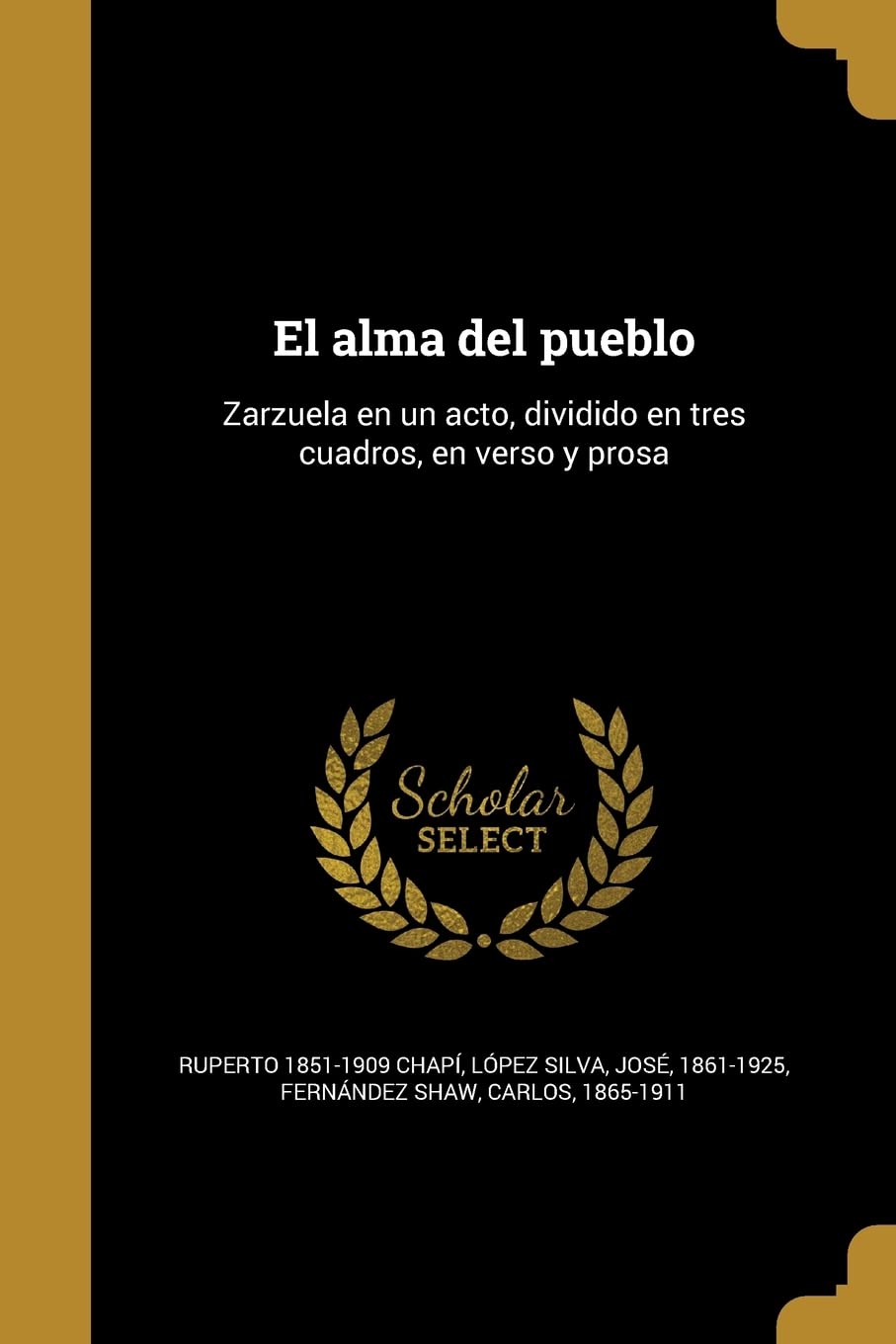 El alma del pueblo: Zarzuela en un acto, dividido en tres cuadros, en verso y prosa Politics & History