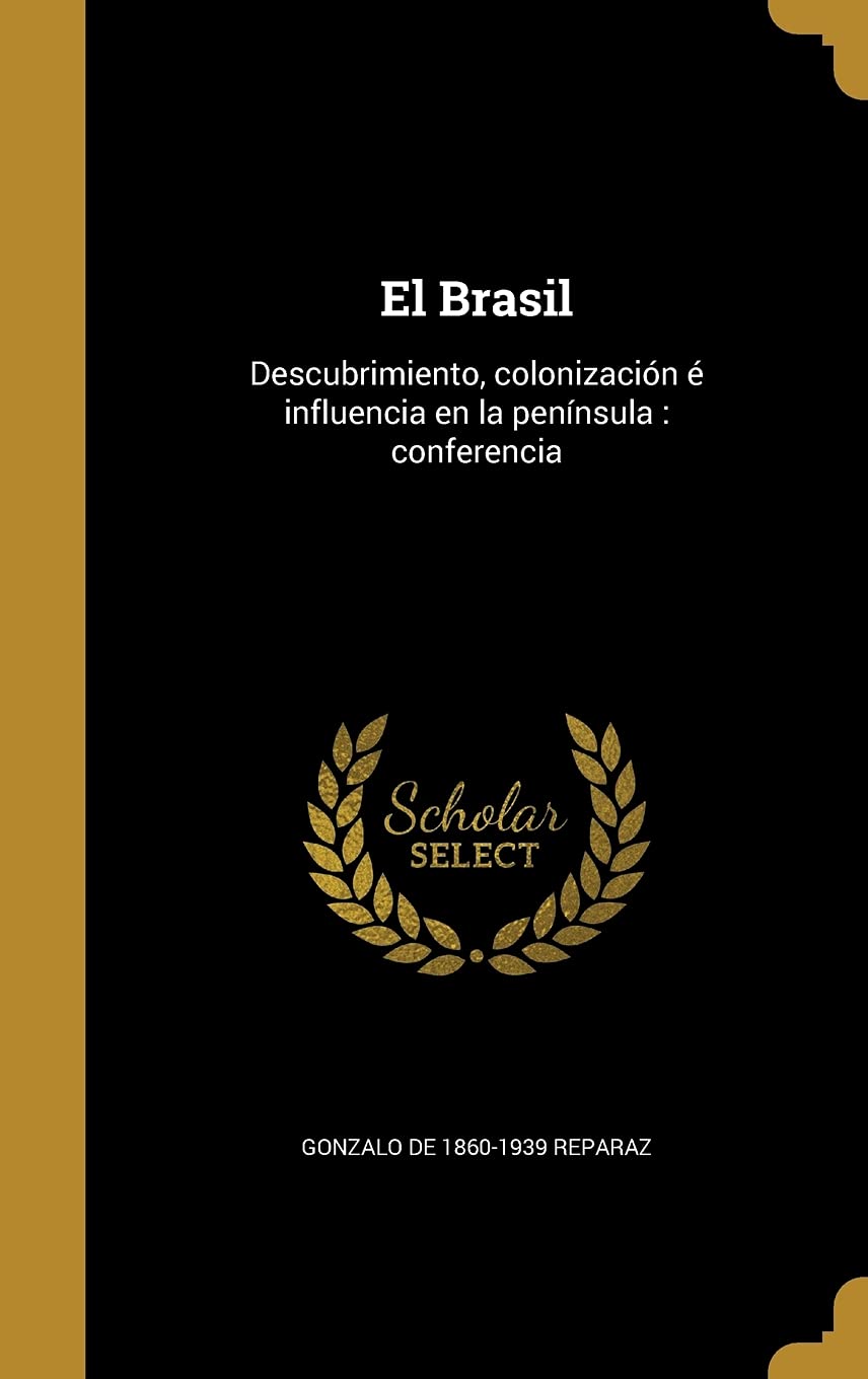 El Brasil: Descubrimiento, colonización é influencia en la península: conferencia Politics & History