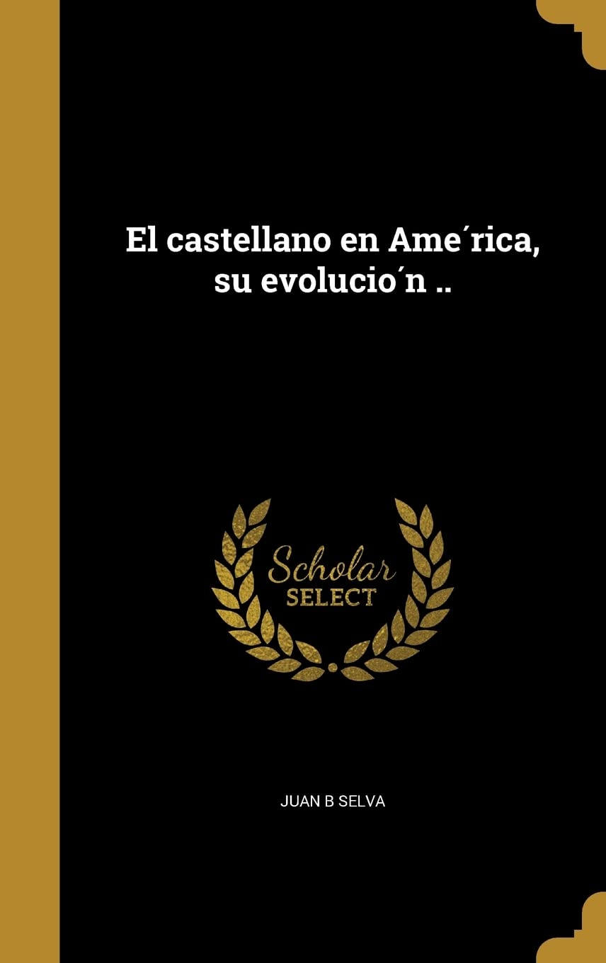El castellano en América, su evolución .. Politics & History