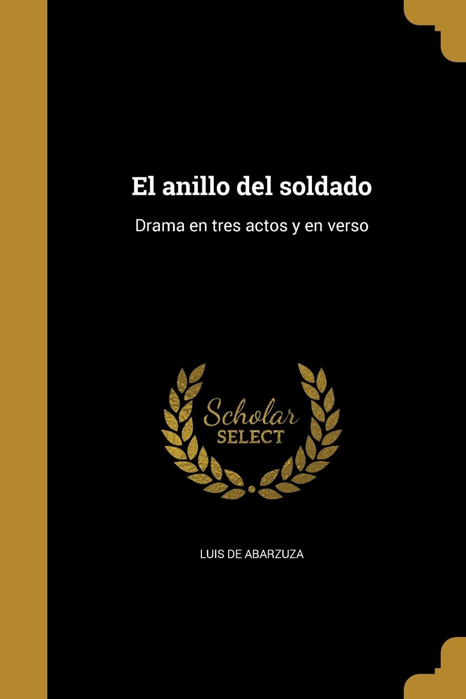 El anillo del soldado: Drama en tres actos y en verso Politics & History