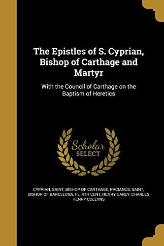 EPISTLES OF S CYPRIAN BISHOP O Social Sciences