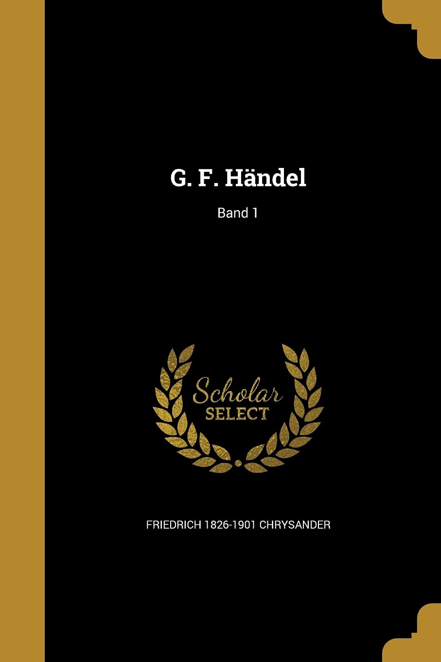 G. F. Handel; Band 1 Politics & History
