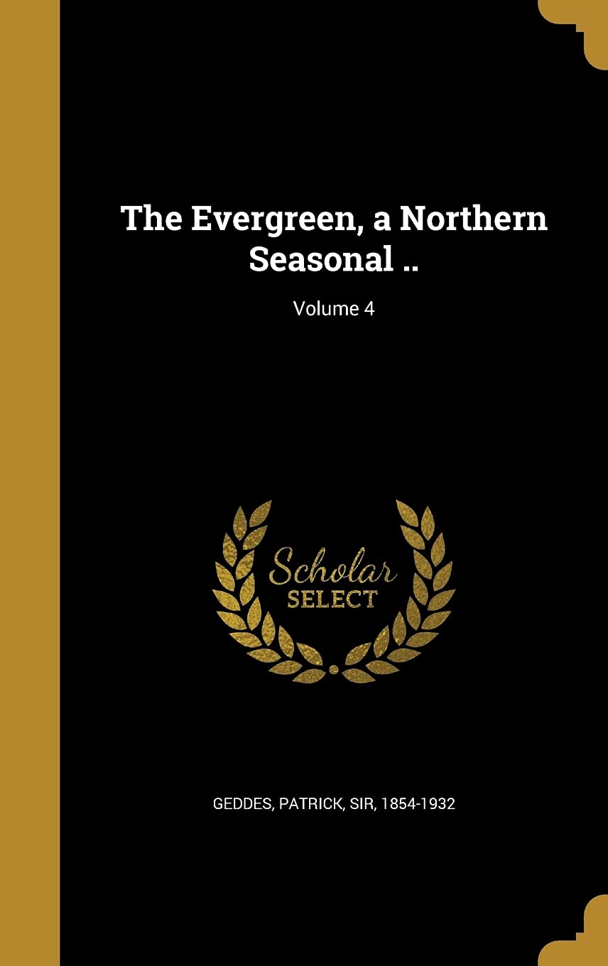 The Evergreen, a Northern Seasonal ..; Volume 4 Politics & History