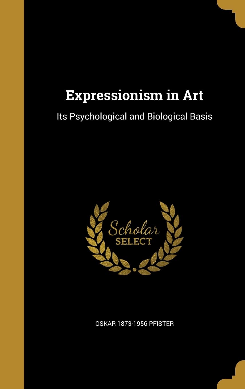 EXPRESSIONISM IN ART: Its Psychological and Biological Basis Film, Art & Culture
