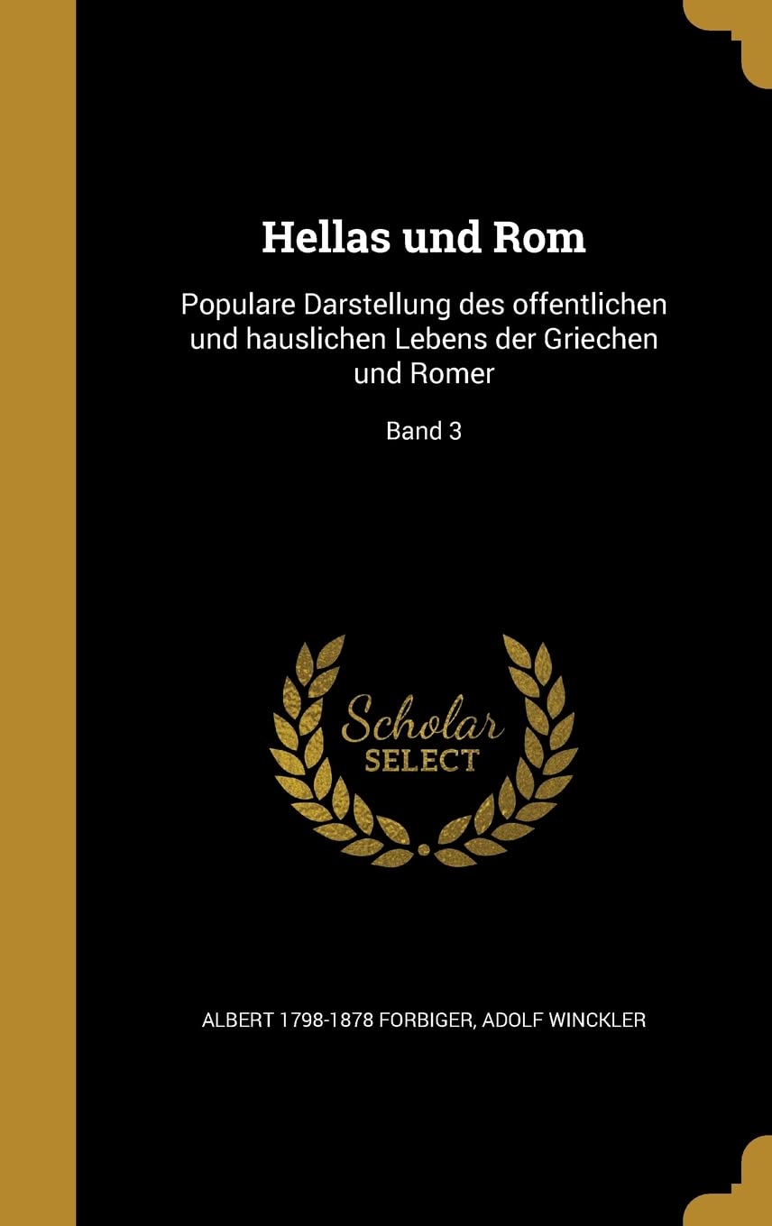 GER-HELLAS UND ROM: Populare Darstellung des offentlichen und hauslichen Lebens der Griechen und Romer; Band 3 Film, Art & Culture