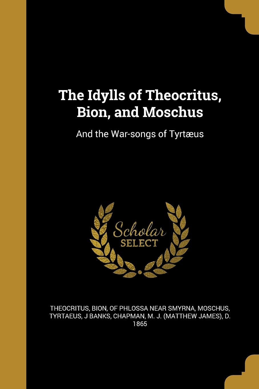 IDYLLS OF THEOCRITUS BION & MO: And the War-songs of Tyrtæus Social Sciences
