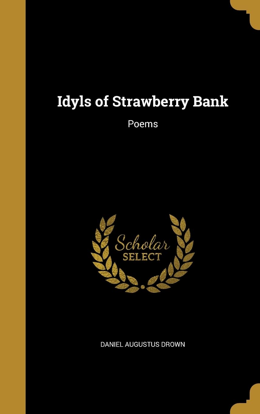 Idyls of Strawberry Bank: Poems Poetry