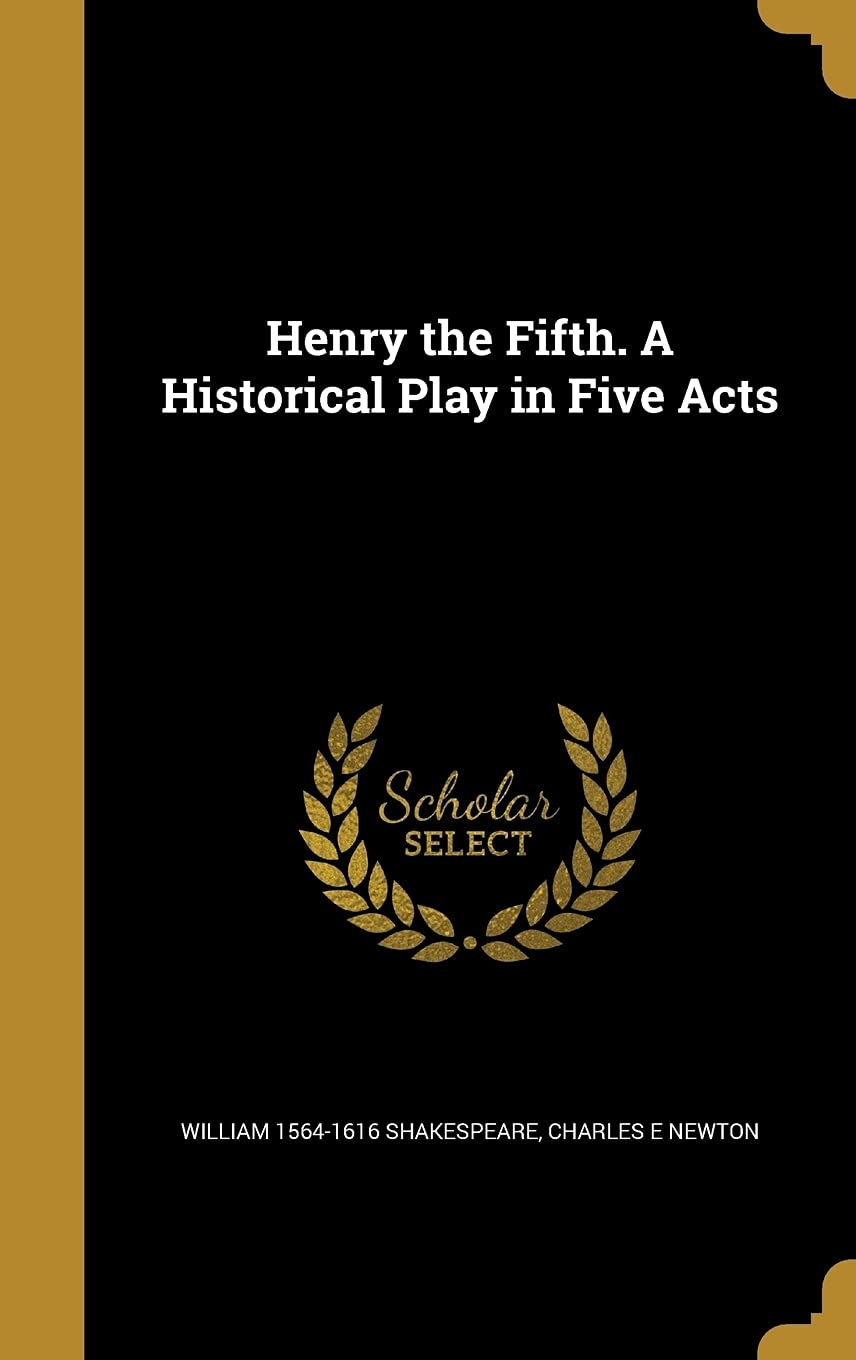 HENRY THE 5TH A HISTORICAL PLA Drama