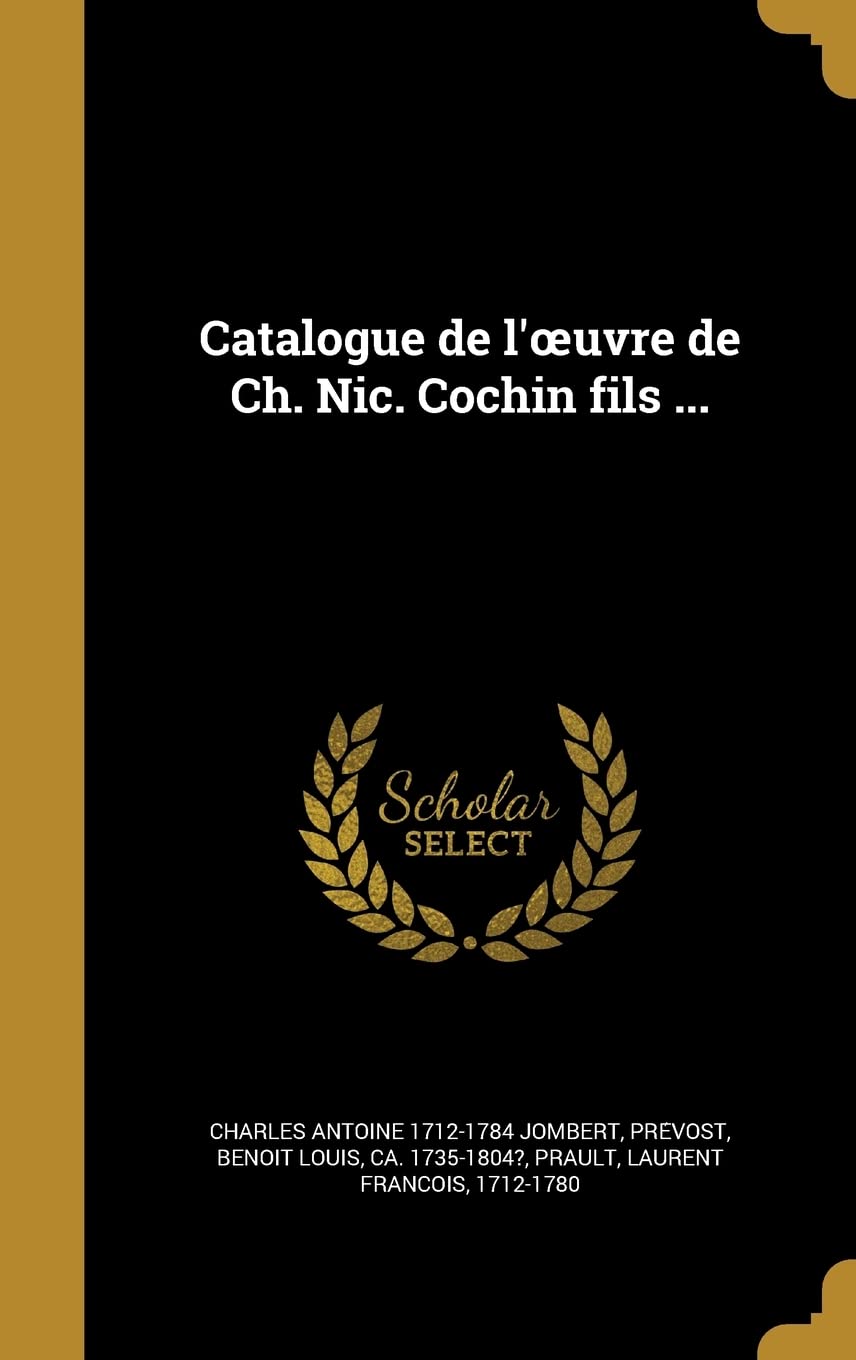Catalogue de L' Uvre de Ch. Nic. Cochin Fils ... Politics & History