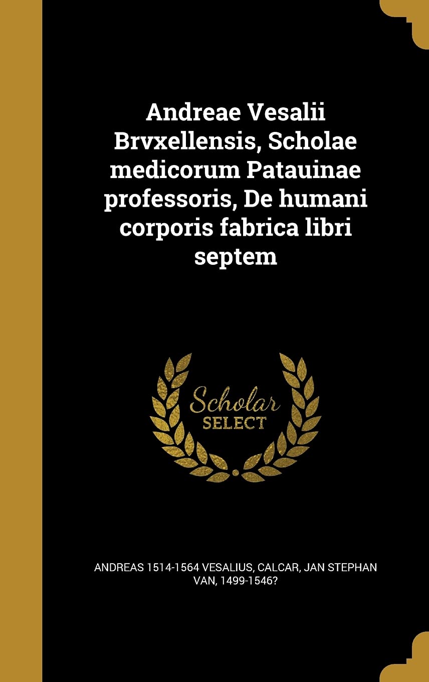 Andreae Vesalii Brvxellensis, Scholae medicorum Patauinae professoris, De humani corporis fabrica libri septem Politics & History