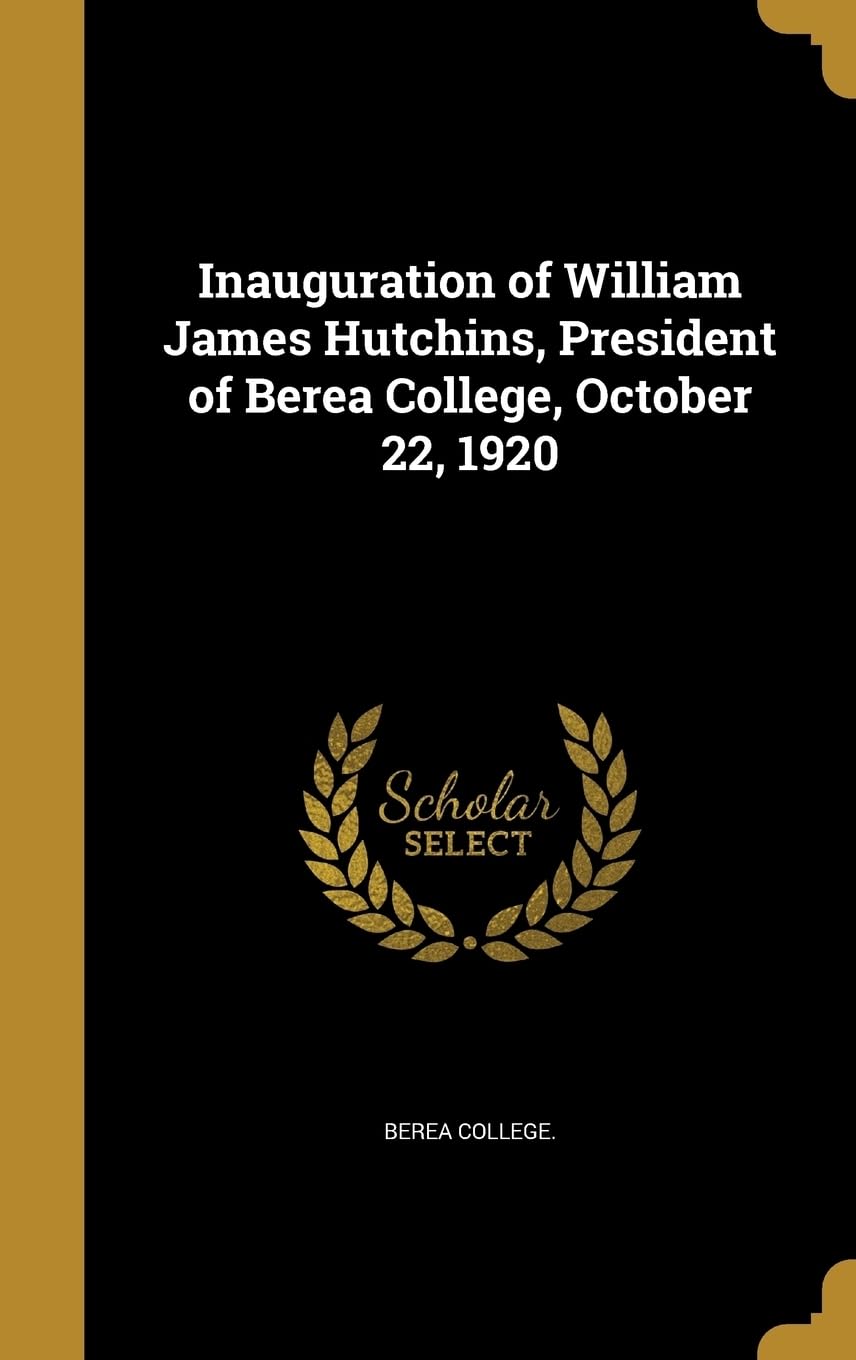 Inauguration of William James Hutchins, President of Berea College, October 22, 1920 Politics & History