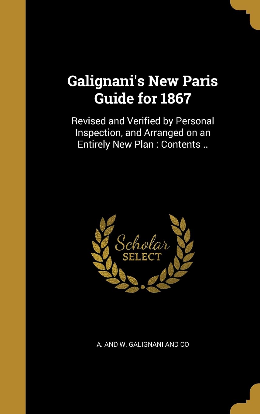 GALIGNANIS NEW PARIS GD FOR 18: Revised and Verified by Personal Inspection, and Arranged on an Entirely New Plan: Contents .. Film, Art & Culture