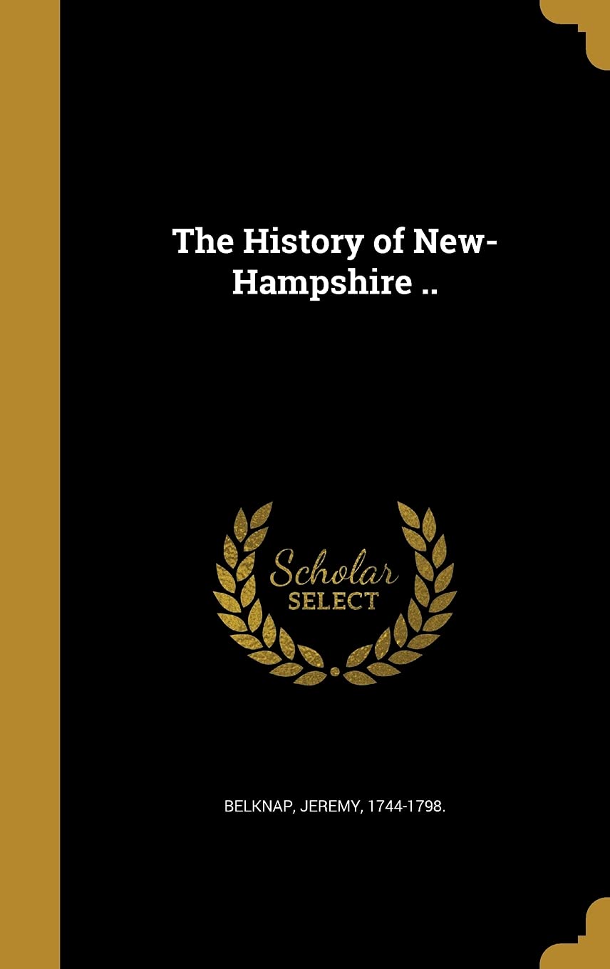 The History of New-Hampshire .. Politics & History