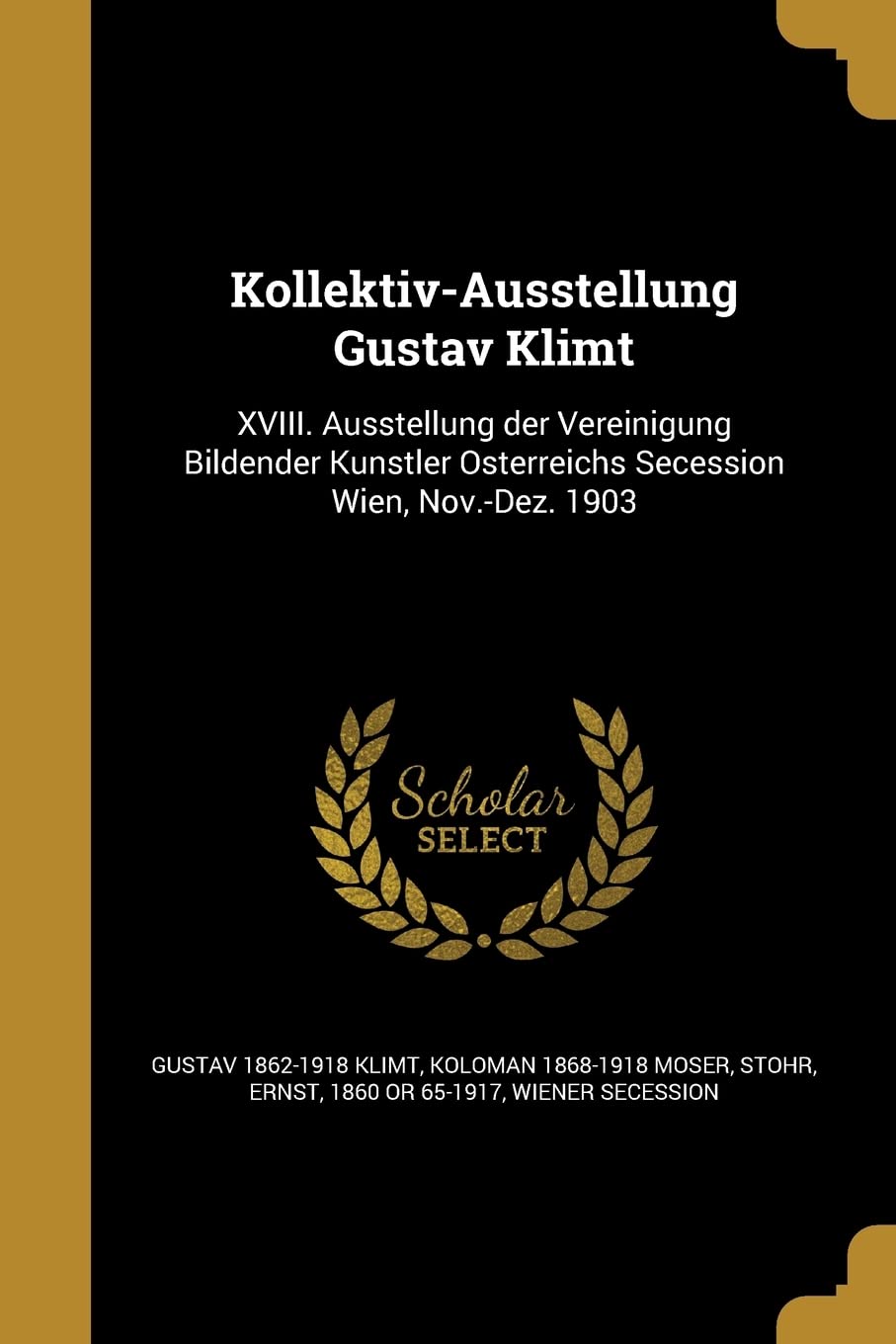Kollektiv-Ausstellung Gustav Klimt: XVIII. Ausstellung der Vereinigung Bildender Künstler Österreichs Secession Wien, Nov.-Dez. 1903 Politics & History