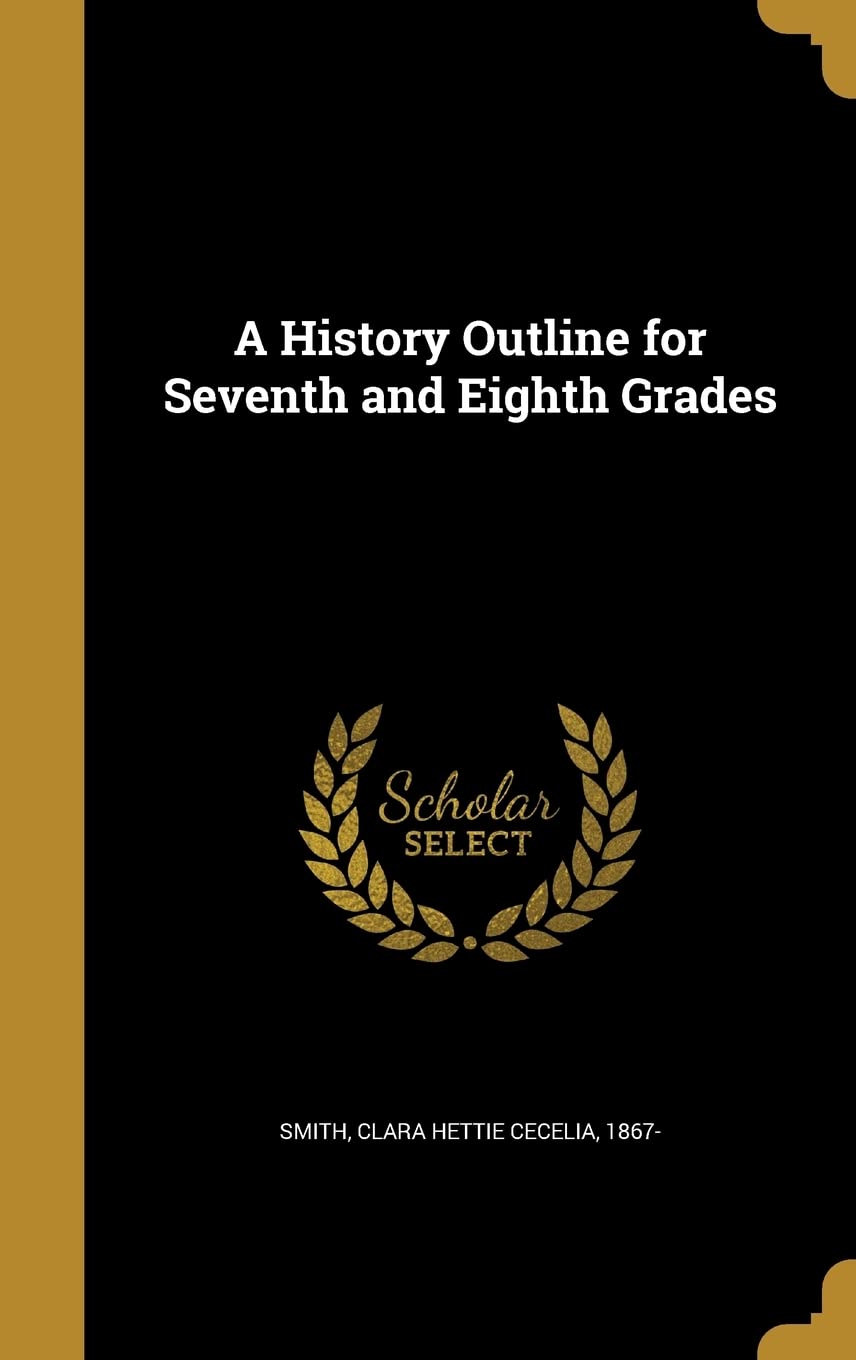 A History Outline for Seventh and Eighth Grades Politics & History