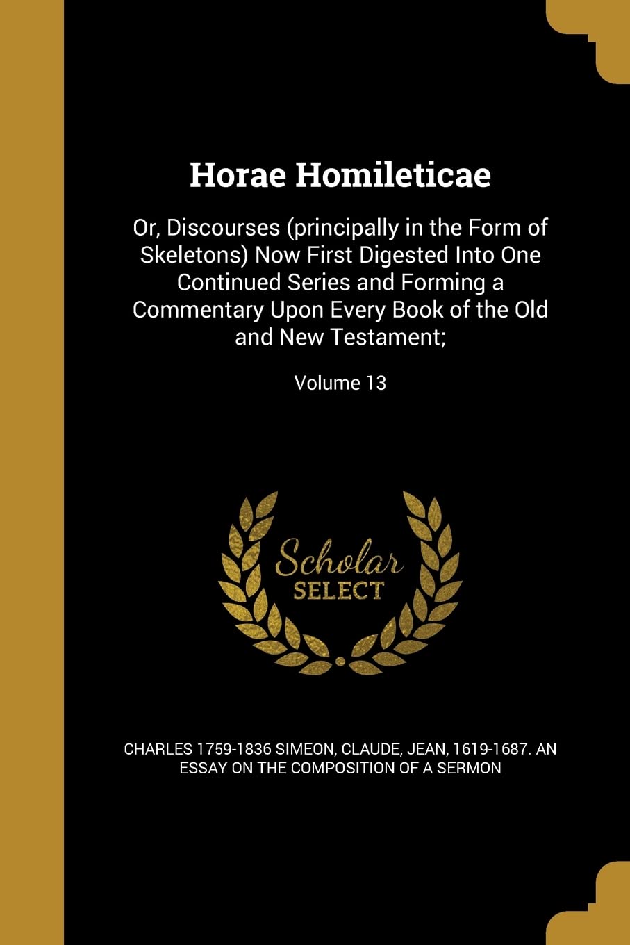 Horae Homileticae: Or, Discourses (principally in the Form of Skeletons) Now First Digested Into One Continued Series and Forming a Comme Social Sciences