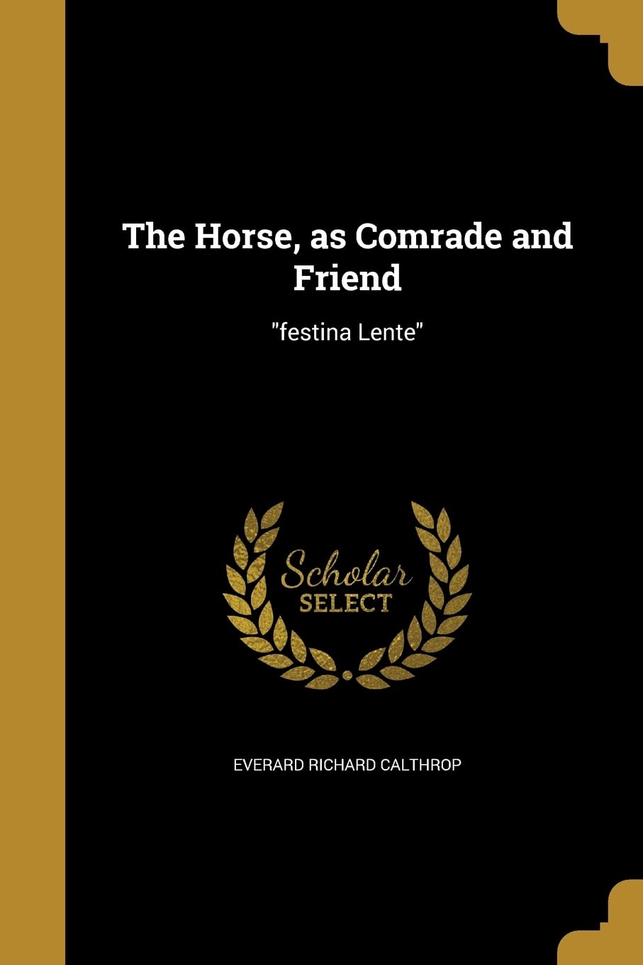 The Horse, as Comrade and Friend: festina Lente Politics & History