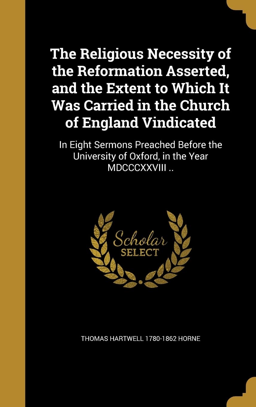 RELIGIOUS NECESSITY OF THE REF: In Eight Sermons Preached Before the University of Oxford, in the Year MDCCCXXVIII .. Film, Art & Culture