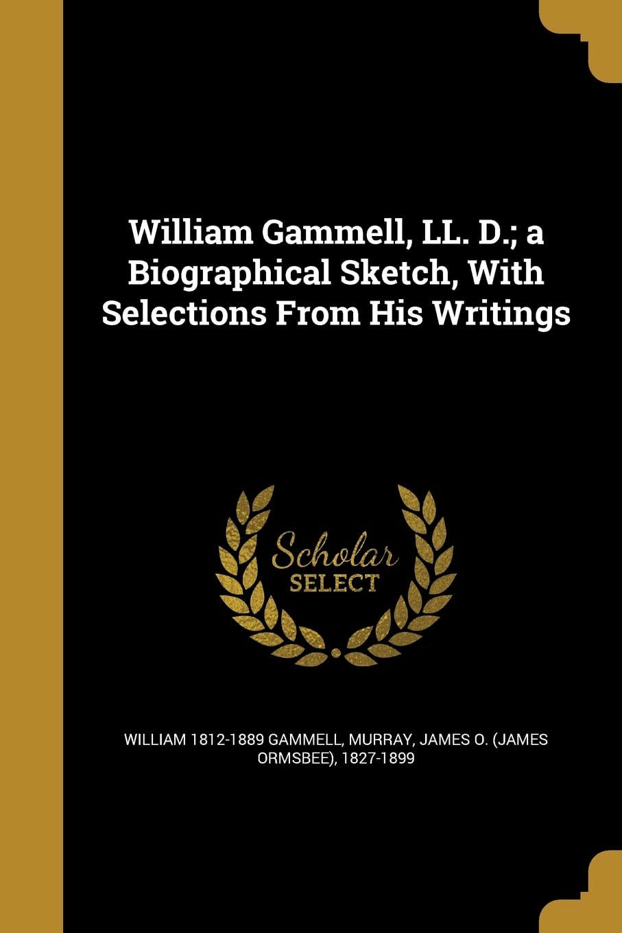 WILLIAM GAMMELL LL D A BIOGRAP Social Sciences