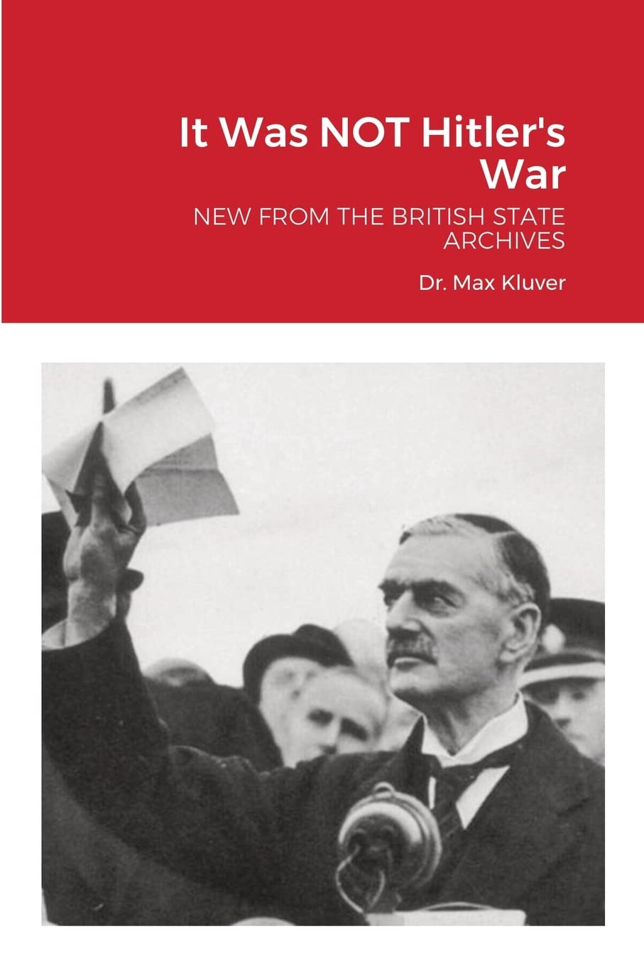 It Was NOT Hitler's War: NEW FROM THE BRITISH STATE ARCHIVES Politics & History