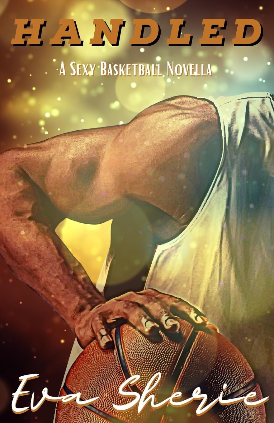 Handled: A Sexy Basketball Novella Contemporary literature