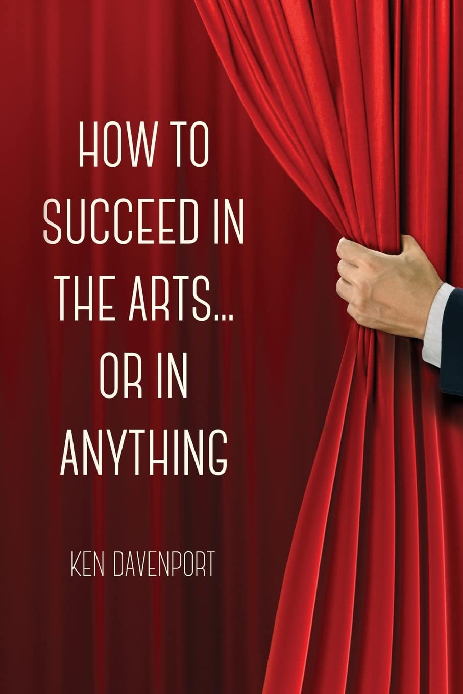How to Succeed in the Arts...Or in Anything. Psychology