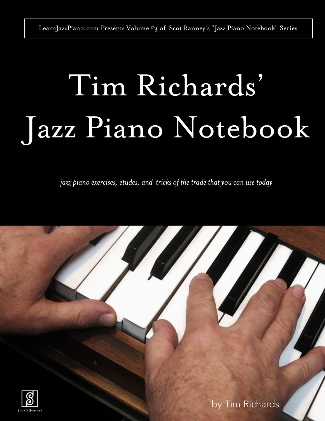 Tim Richard's Jazz Piano Notebook - Volume 3 of Scot Ranney's "Jazz Piano Notebook Series" book