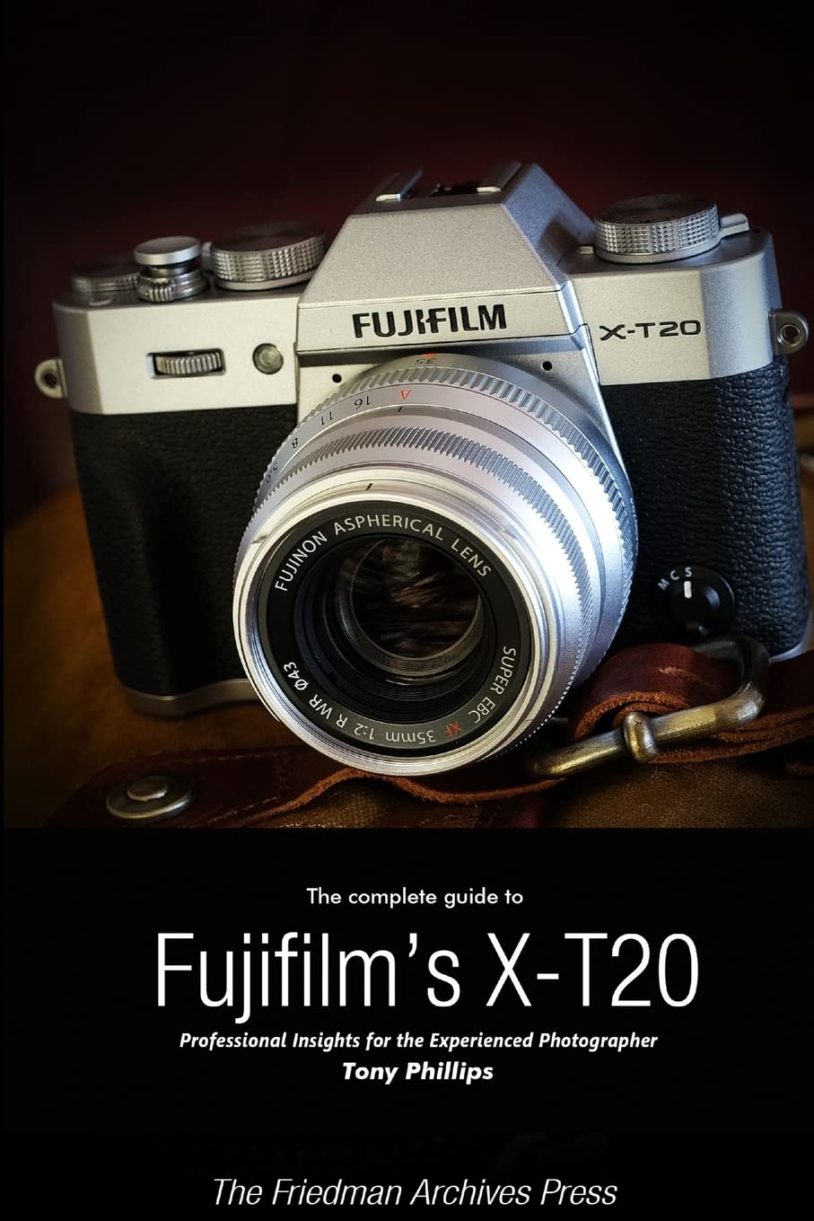 The Complete Guide to Fujifilm's X-T20 (B&W Edition) Film, Art & Culture