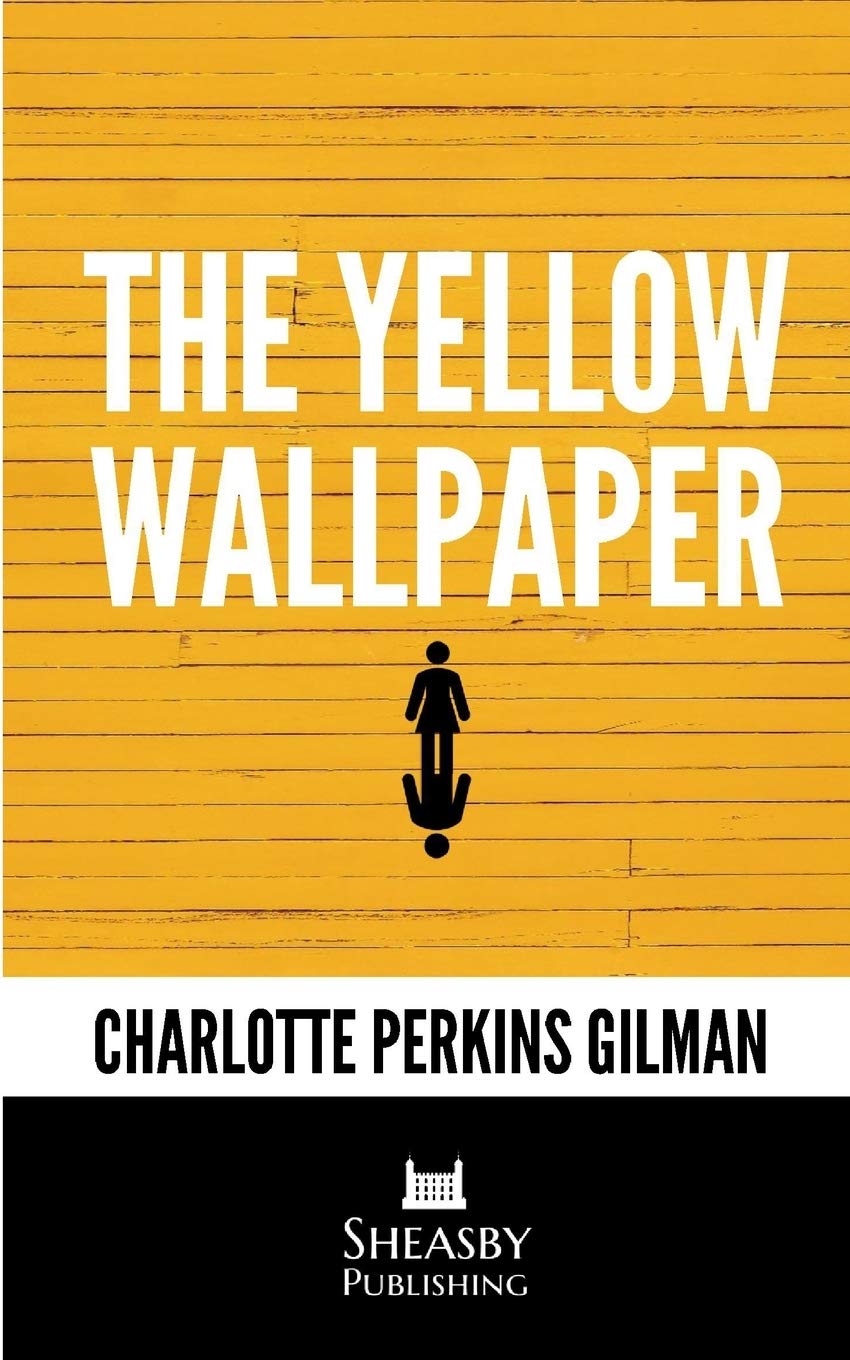 The Yellow Wallpaper: With a Preface by the Editor Essays & Short Stories