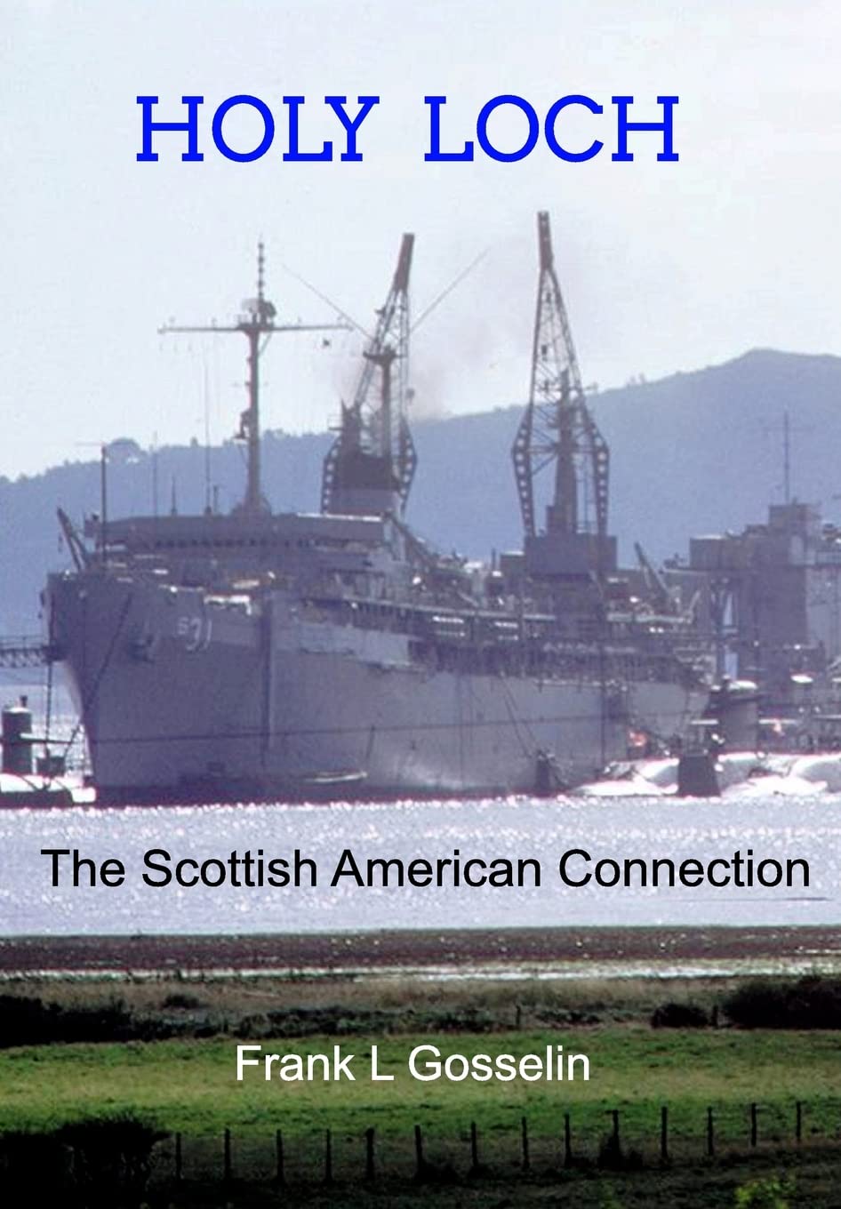 Holy Loch: The Scottish American Connection Politics & History