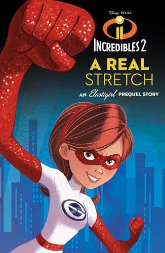 Incredibles 2: A Real Stretch: An Elastigirl Prequel Story book