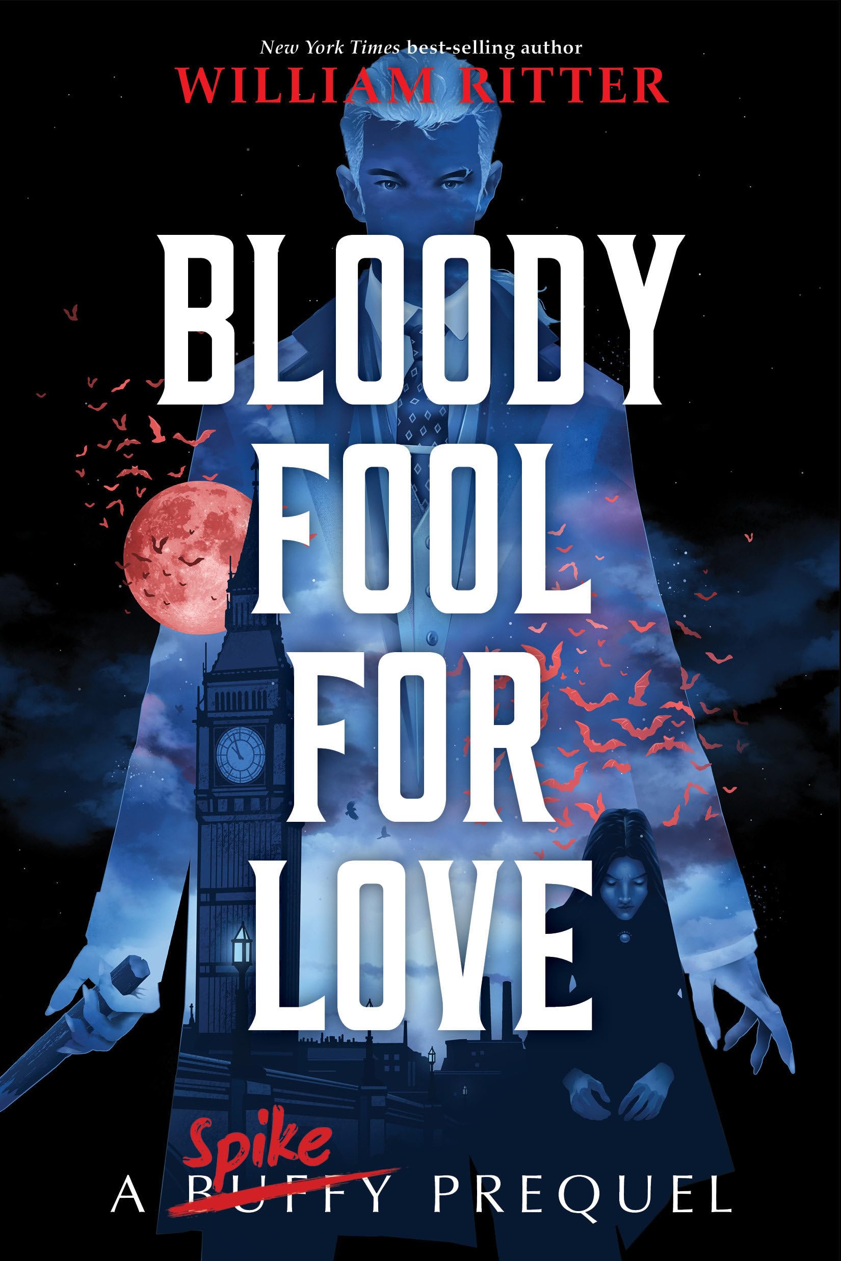 Bloody Fool for Love: A Spike Prequel (Buffy the Vampire Slayer Prequels) Fiction