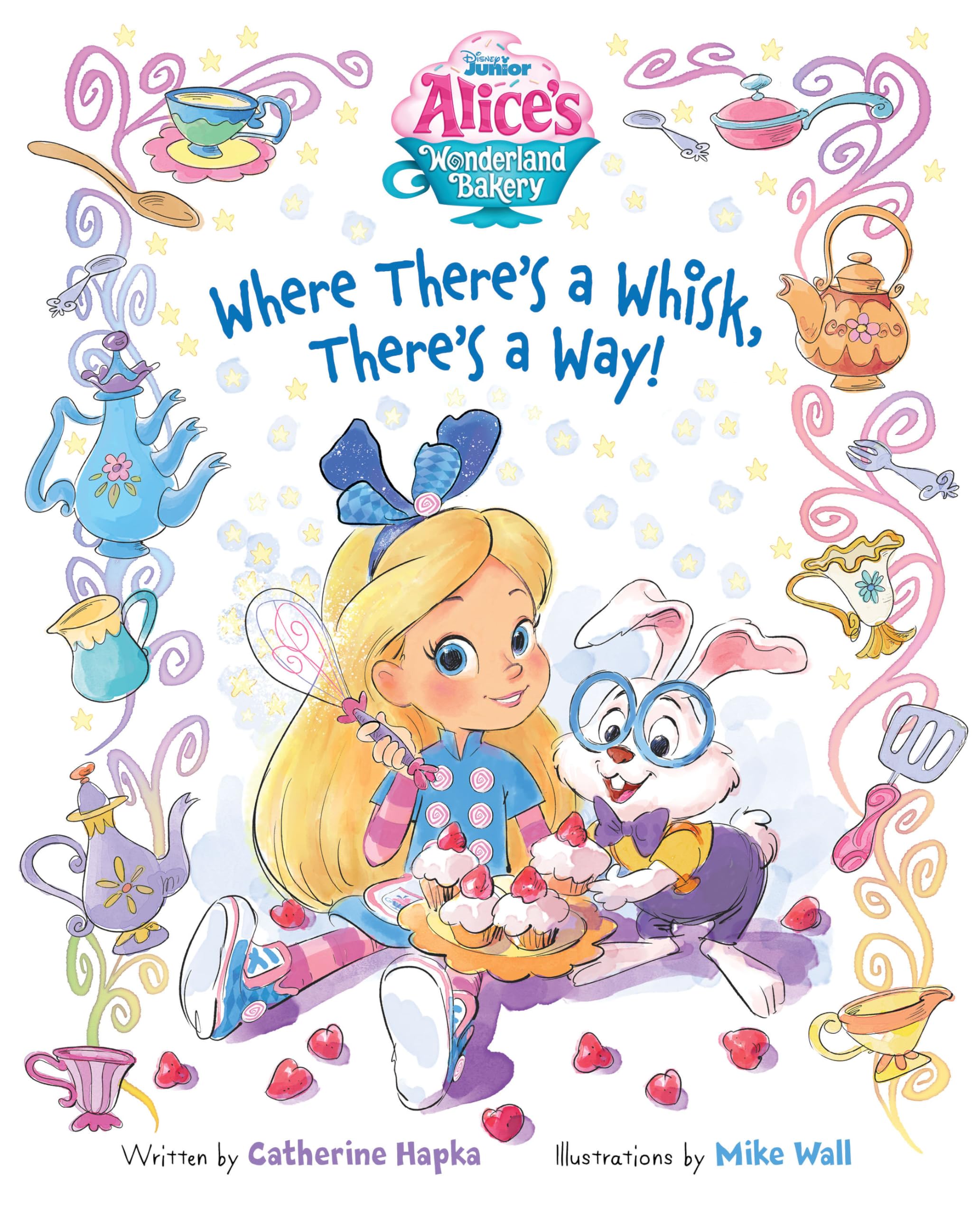Alice's Wonderland Bakery: Where There's a Whisk, There's a Way Parents & Children