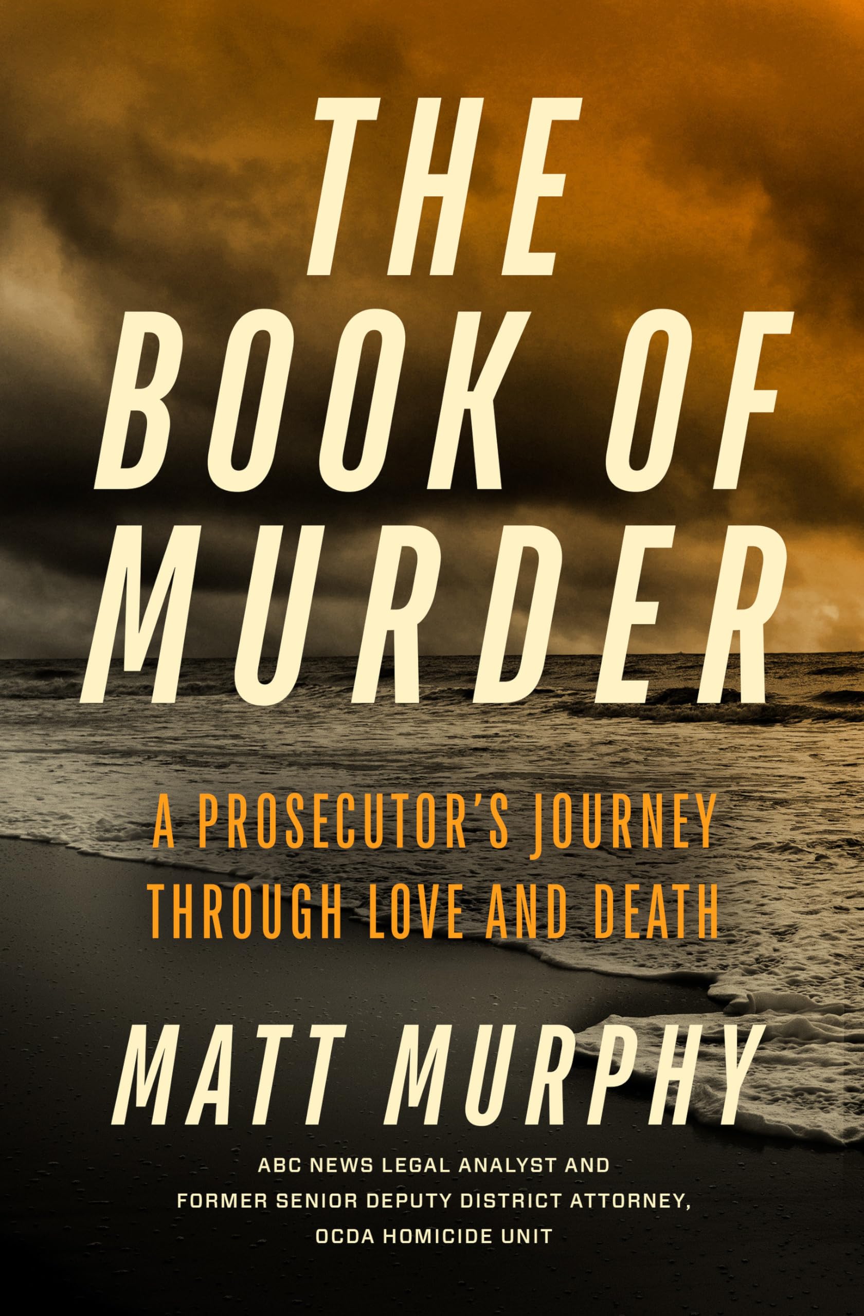 The Book of Murder: A Prosecutor's Journey Through Love and Death Science