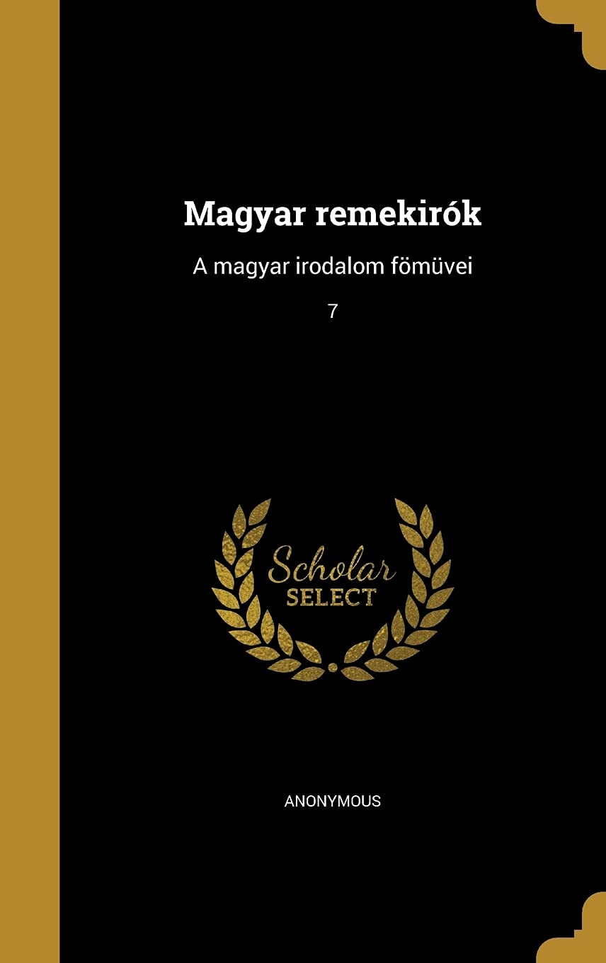 Magyar Remekirok: A Magyar Irodalom Fomuvei; 7 Politics & History