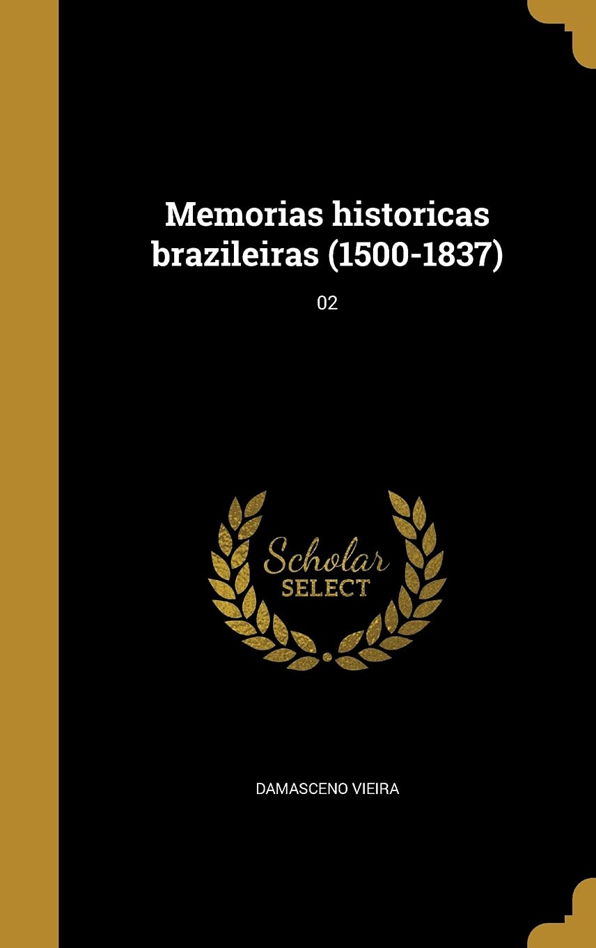 Memorias historicas brazileiras (1500-1837); 02 Politics & History
