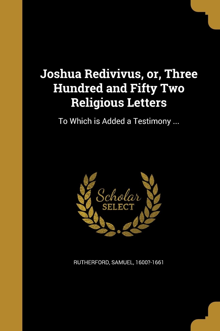 JOSHUA REDIVIVUS OR 300 & 50 2: To Which is Added a Testimony ... Social Sciences