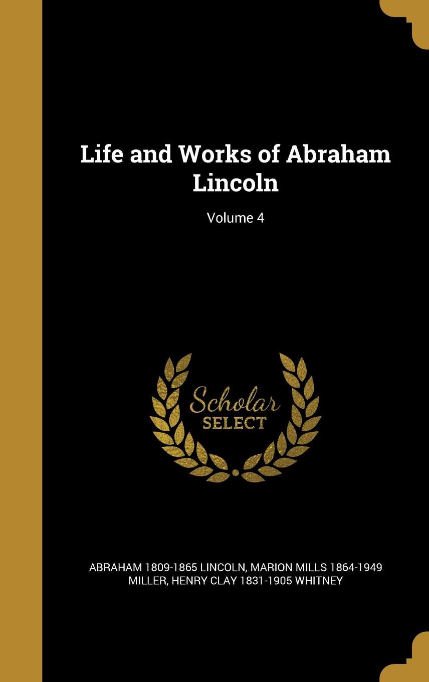 LIFE & WORKS OF ABRAHAM LINCOL Classics