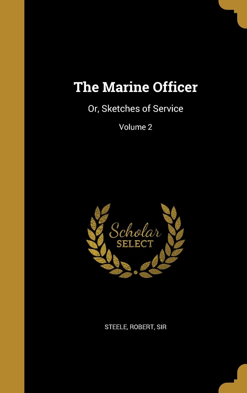The Marine Officer: Or, Sketches of Service; Volume 2 Politics & History