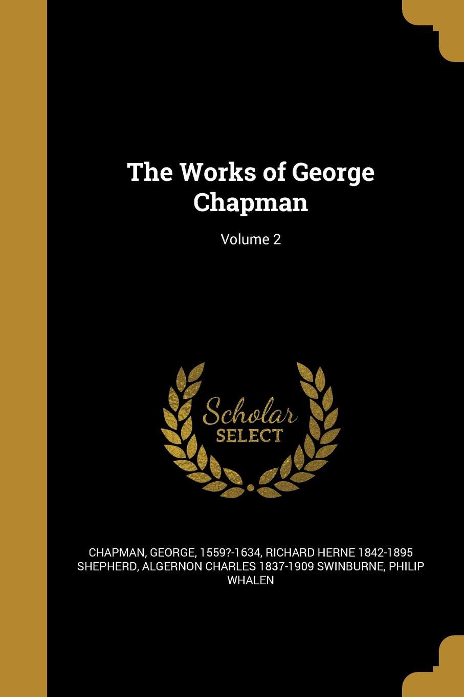The Works of George Chapman; Volume 2 Politics & History