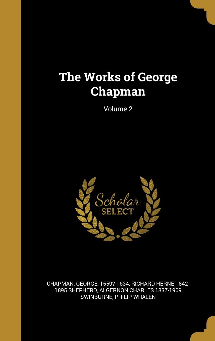 The Works of George Chapman; Volume 2 Politics & History