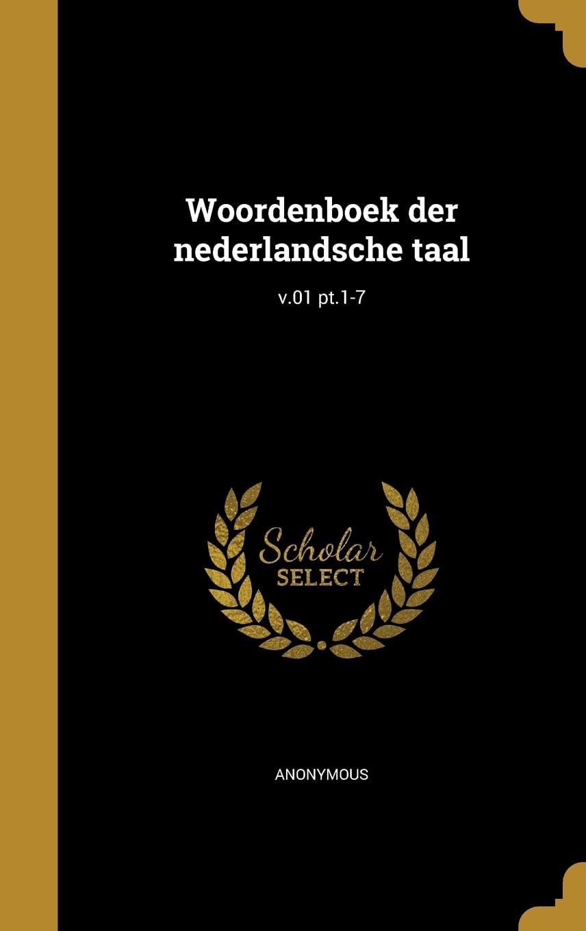 Woordenboek Der Nederlandsche Taal; V.01 PT.1-7 Politics & History