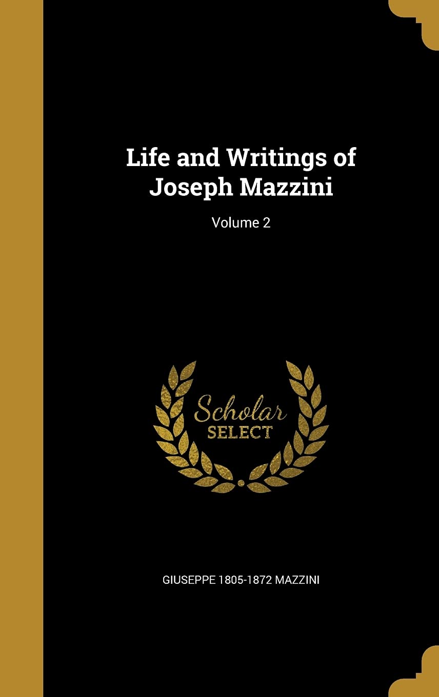 Life and Writings of Joseph Mazzini; Volume 2 Politics & History
