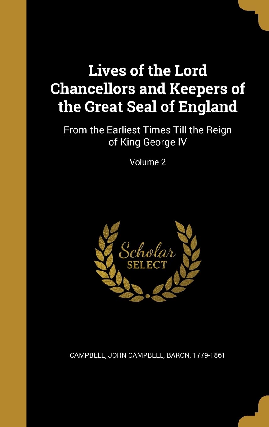 LIVES OF THE LORD CHANCELLORS: From the Earliest Times Till the Reign of King George IV; Volume 2 Film, Art & Culture