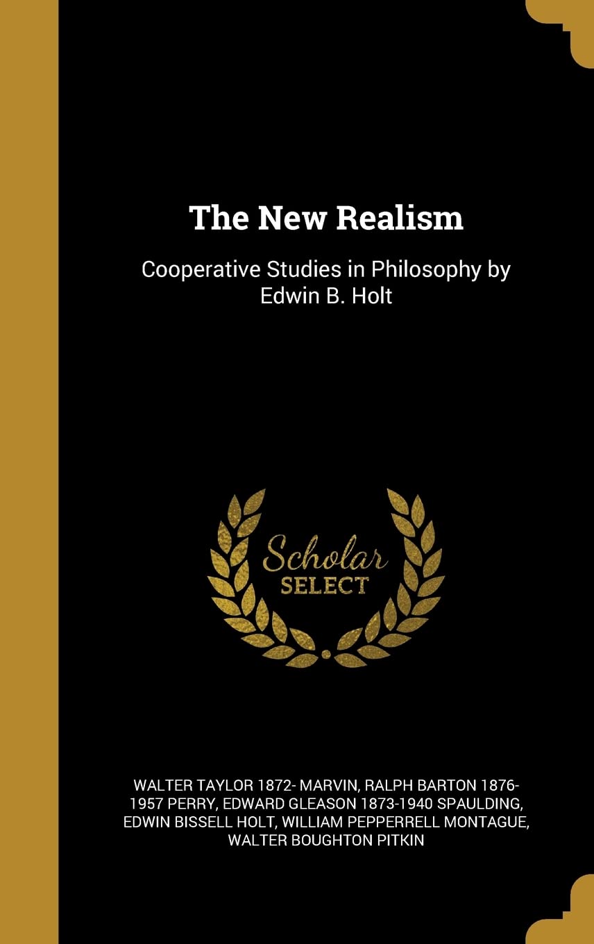 The New Realism: Cooperative Studies in Philosophy by Edwin B. Holt Politics & History