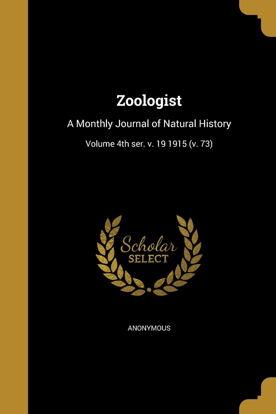 ZOOLOGIST: A Monthly Journal of Natural History; Volume 4th Ser. V. 19 1915 (V. 73) Social Sciences