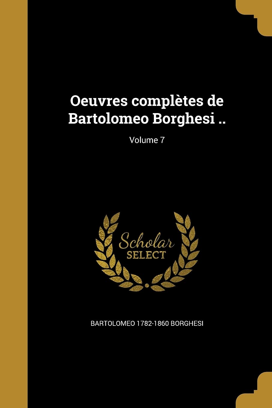 Oeuvres Completes de Bartolomeo Borghesi ..; Volume 7 book