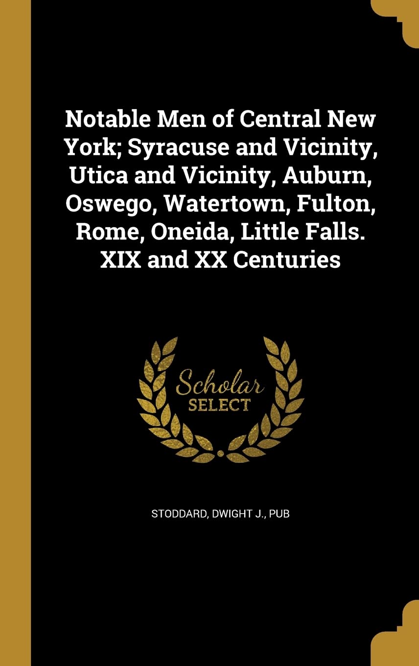 NOTABLE MEN OF CENTRAL NEW YOR Politics & History