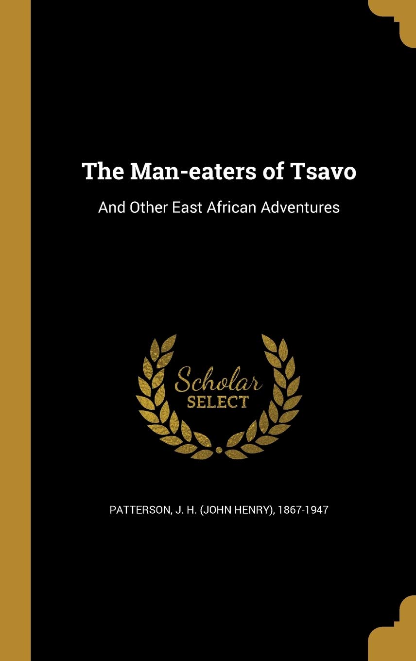 The Man-eaters of Tsavo: And Other East African Adventures Politics & History